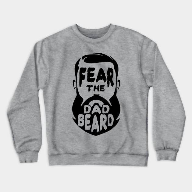 Fear the Dad Beard Gift for Fathers Crewneck Sweatshirt by HeyListen